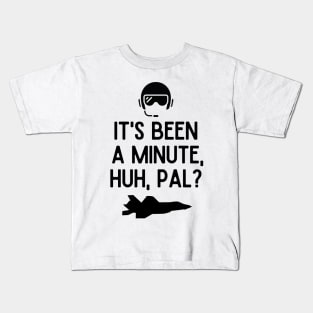 It's been a minute, huh, pal? Kids T-Shirt